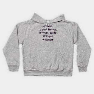 Fool like me Kids Hoodie